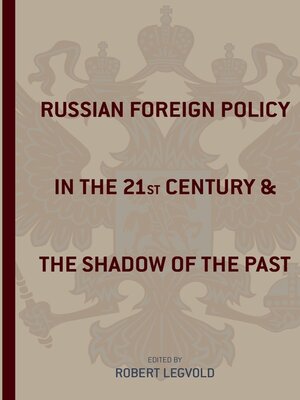 cover image of Russian Foreign Policy in the Twenty-First Century and the Shadow of the Past